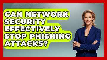 Can Network Security Effectively Stop Phishing Attacks? - Internet Infrastructure Explained