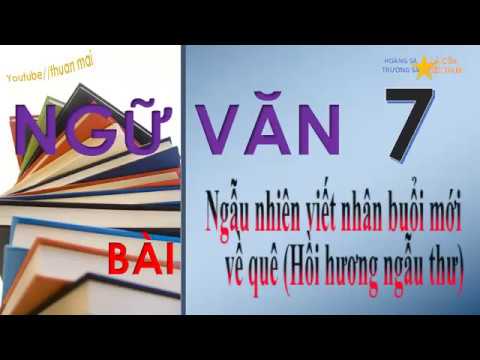 Ngữ văn lớp 7, Ngẫu nhiên viết nhân buổi mới về quê Hồi ..., Ngữ văn 7, ngu van 7, thuan mai