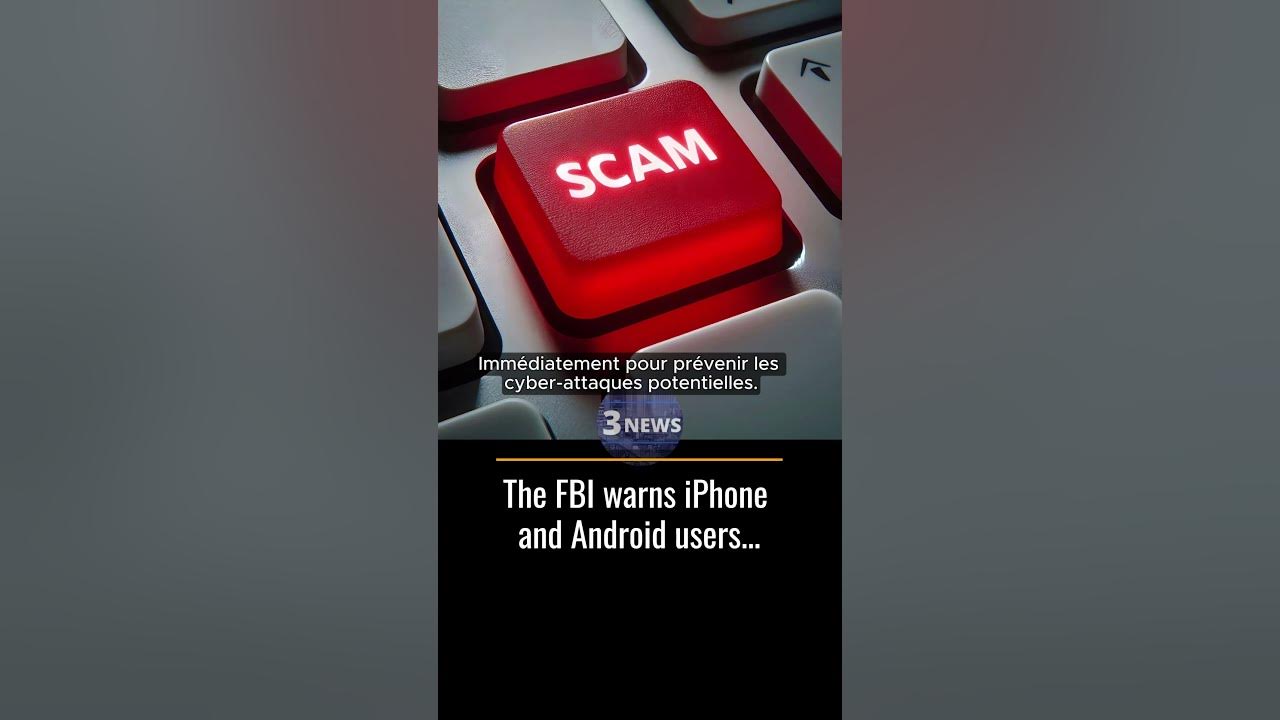 The fbi warns iphone and android users to delete 3news 