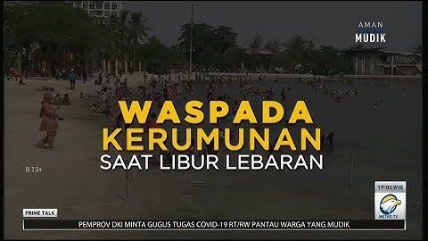 Waspada Kerumunan di Masa Libur Lebaran
