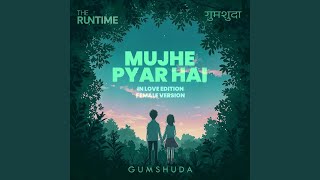 Mujhe Pyar Hai female In Love Edition