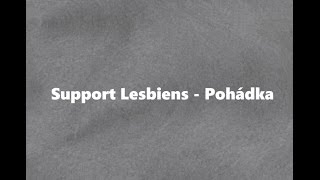 Video voorbeeld van "Support Lesbiens - Pohádka (text)"