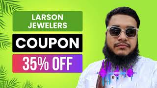 Larson Jewelers Coupon Code | Larson Jewelers Discount Code | 35% OFF