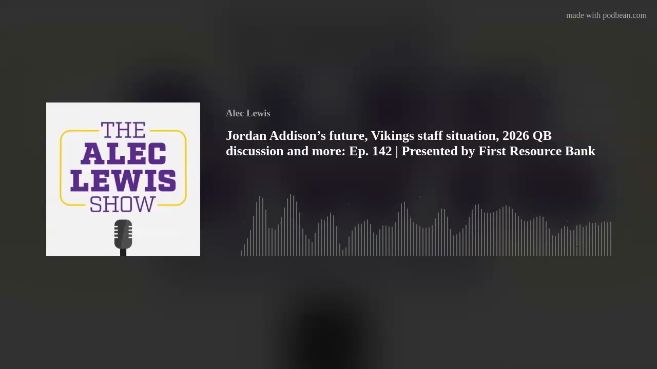 Jordan Addison’s future, Vikings staff situation, 2026 QB discussion and more: Ep. 142 | Presented b