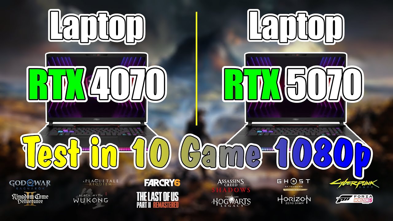 Laptop RTX 5070 & Laptop RTX 4070 Test Performance: The Most Detailed 1080p Game Test!