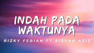 Indah Pada Waktunya - Rizky Febian Ft Aisyah Aziz