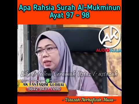 APA RAHSIA SURAH AL-MUKMINUN AYAT 97-98?? - USTAZAH NORHAFIZAH MUSA