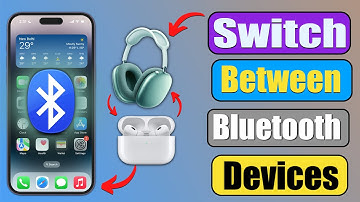 How to Connect Two Bluetooth Devices on iPhone? Switch Between Multiple Bluetooth Devices on iPhone