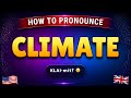 How to pronounce CLIMATE in British & American accent || Learn with syllables 🇺🇸🇬🇧