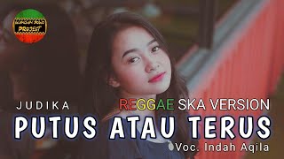 Putus Atau Terus - Indah Aqila - REGGAE SKA VERSION