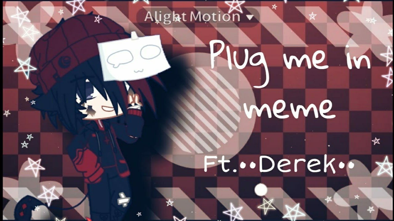 Plug me in meme (sis oc)(made by my pastel) (••Derek•• oc name) gacha meme (read description) pls