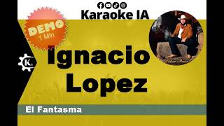 El Fantasma - Ignacio Lopez - Karaoke