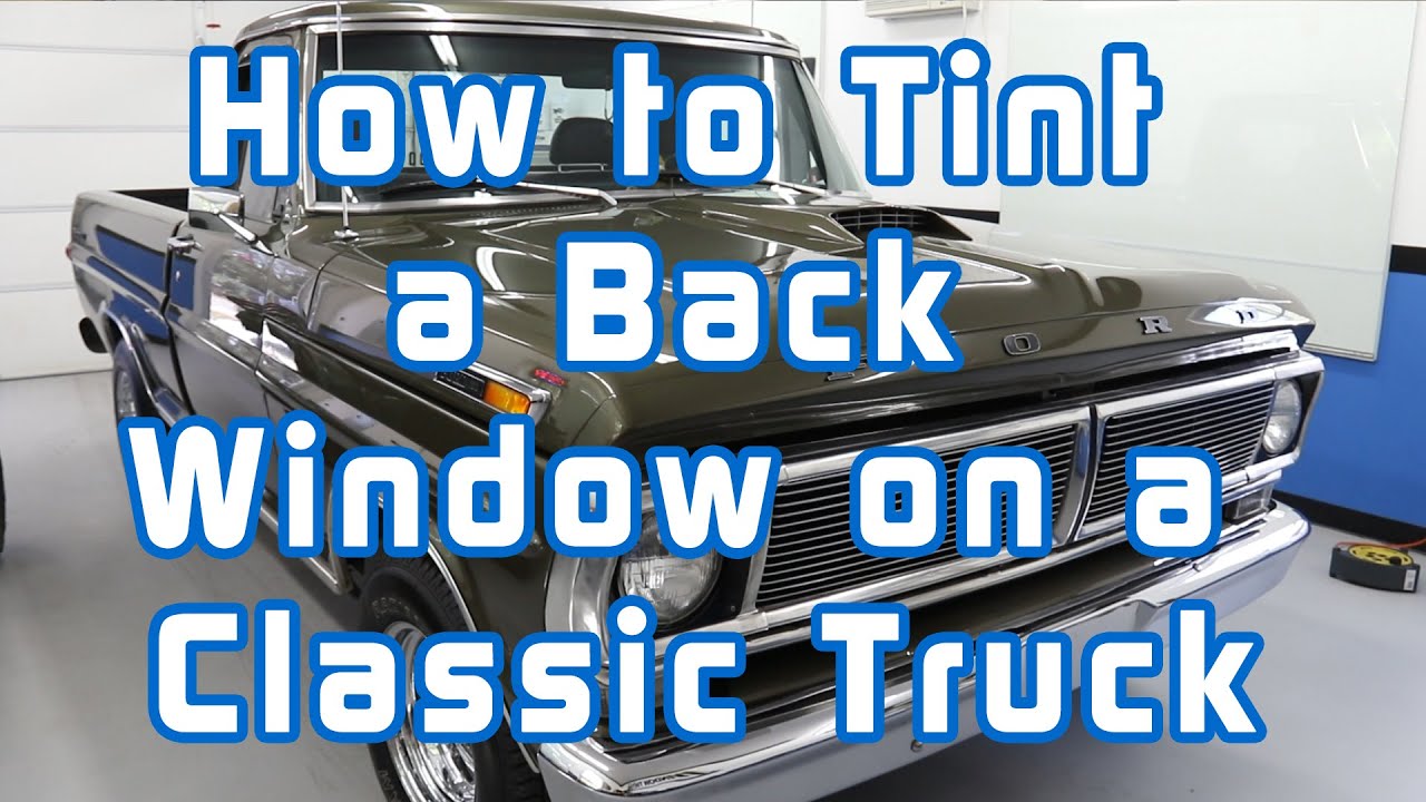 How to Tint a Back Window on a Classic Truck YouTube