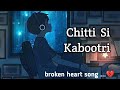 Chitti Si Kabootri heart broken song (slowed + reverb ) aman raj @sukhii_on_the_beat