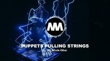 Puppets Pulling Strings - The Whole Other (Dance & Electronic | Bright)