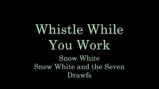 Video thumbnail of "Whistle While You Work   Lyrics"