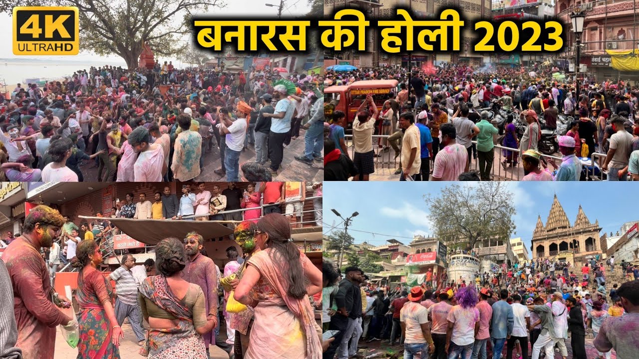 4K Banaras Ki Holi 2023 Assi Ghat Ki Holi varanasi godowlia 