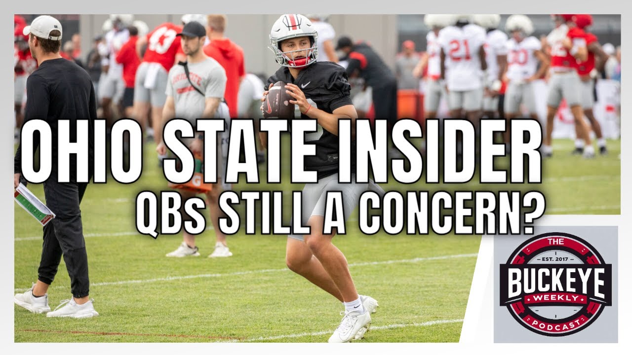 Ohio State Insider: Quarterbacks Still A Concern After Practice No. 2?