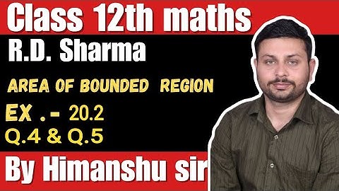 Area of Bounded Region RD Sharma l Ex.-20.2 Q.4 & Q.5 l Solutions of class 12 maths l Himanshu sir l