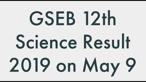 GSEB 12th Science Result 2019, Gujarat HSC Science Result 2019, gseb.org