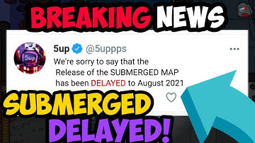 SUBMERGED MAP Release Date DELAYED in Among Us by 5up!