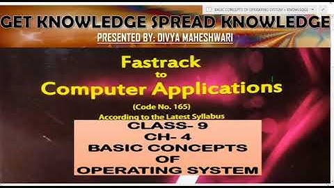COMPUTER FASTRACK TO COMPUTER APPLICATIONS PART-1 CLASS-9 CH-4 BASIC CONCEPT OF OPERATING SYSTEM