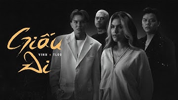 VINH, TLOO - Giấu Đi | Official Music Video