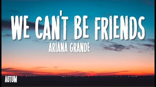 Ariana Grande - we can't be friends (Lyrics)