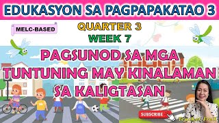 ESP 3 || QUARTER 3 WEEK 7 | PAGSUNOD SA MGA TUNTUNING MAY KINALAMAN SA KALIGTASAN | MELC-BASED