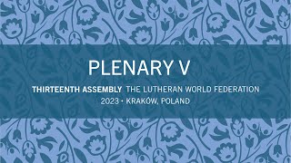 LWF Thirteenth Assembly 2023 – Plenary V
