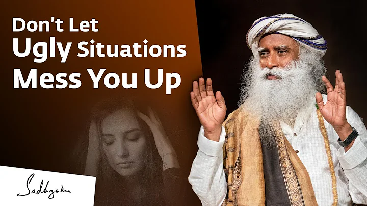 How Not to Let Ugly Situations Mess You Up | Sadhguru - DayDayNews