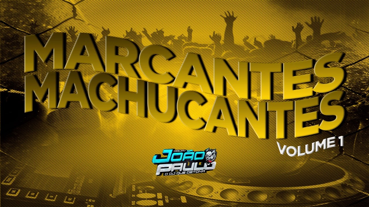 Marcantes Machucantes Vol.1 - Dj João Paulo 