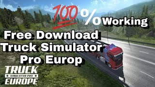 How To Download Free {Truck Simulator Pro Europ} No Any Copy Past screenshot 3