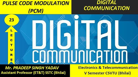 Lecture No.- 23  (PCM) Pulse Code Modulation