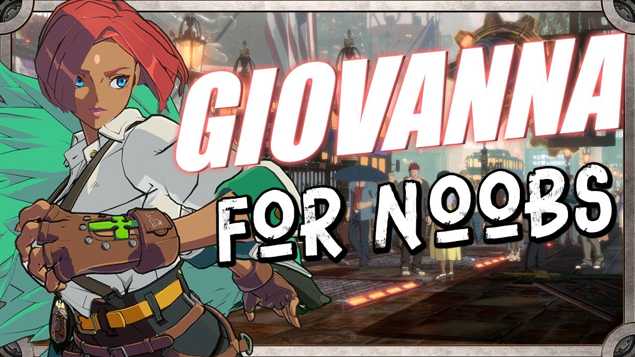 GIOVANNA...For Noobs | Guilty Gear Strive Season 2 - YouTube