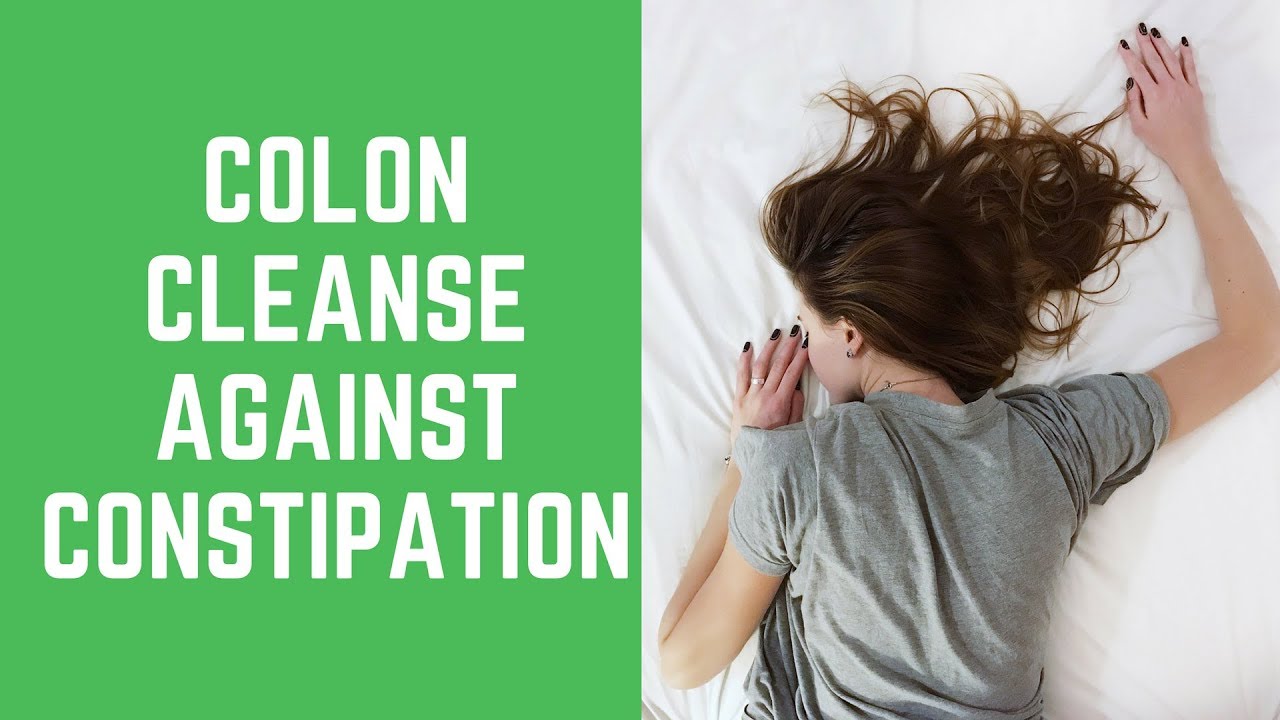 Colon Cleanse For Constipation 5 Unusual Hacks To Colon Cleanse For