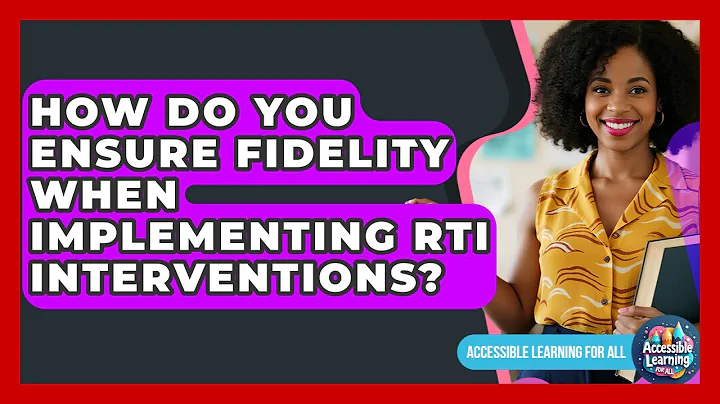 How Do You Ensure Fidelity When Implementing RTI Interventions? - Accessible Learning For All