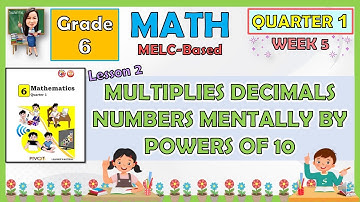 MATH 6 QUARTER 1 WEEK 5 LESSON 2 | MULTIPLIES DECIMALS NUMBERS MENTALLY BY POWERS OF 10 | MELC-BASED