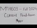 MTH603 current paper fall 2024/ today final term paper 2025 session fall 2024