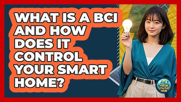 What Is A BCI And How Does It Control Your Smart Home? - Your Utilities Hub