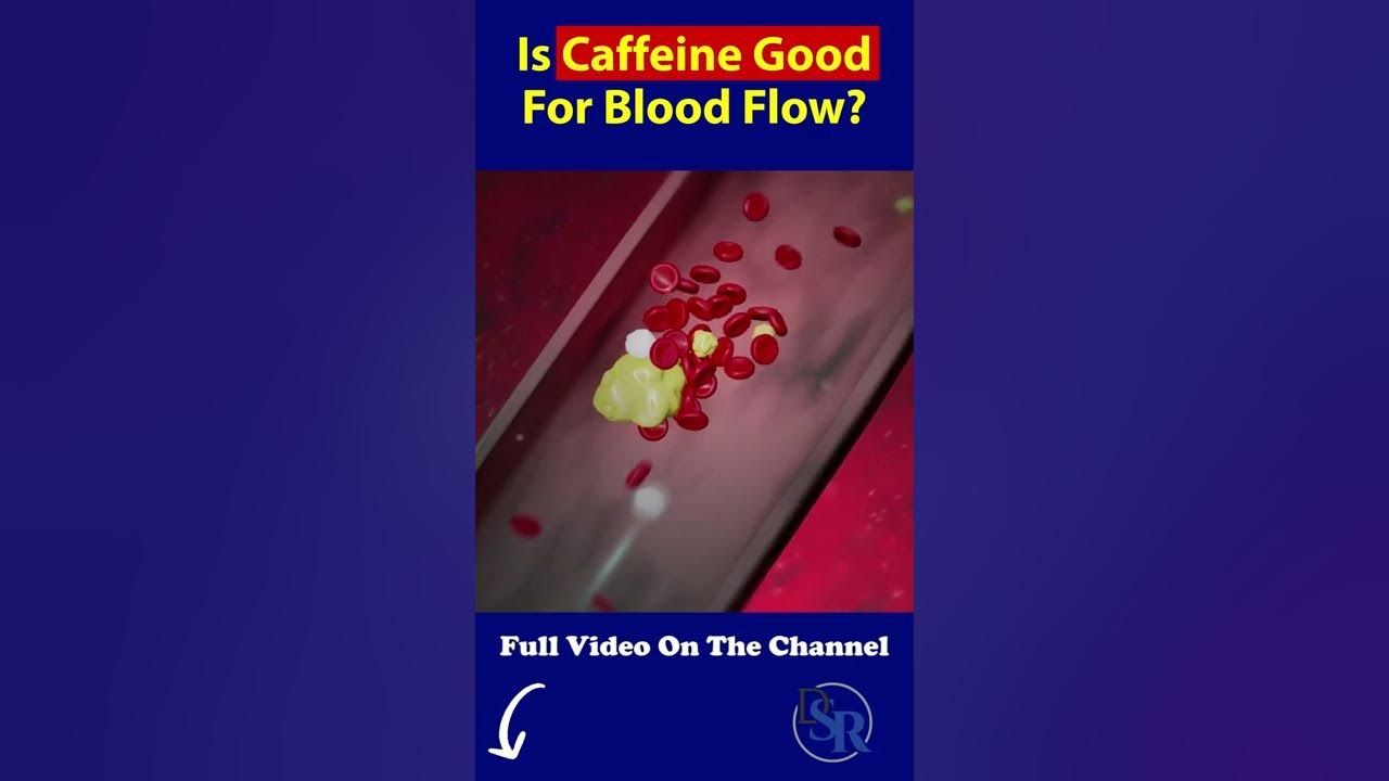 Is Caffeine Good For Blood Flow & Circulation? YouTube