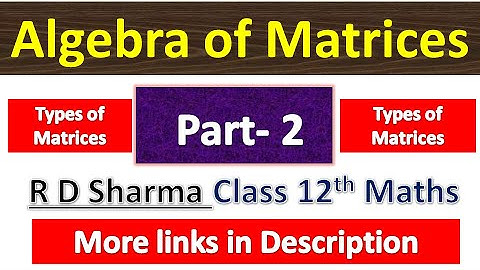 Algebra of Matrices | R D Sharma Class 12th Maths Solution | Dhanpat Rai Publication | Part 2