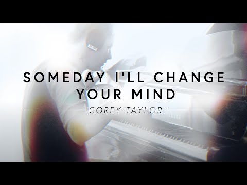 Someday I'll Change Your Mind