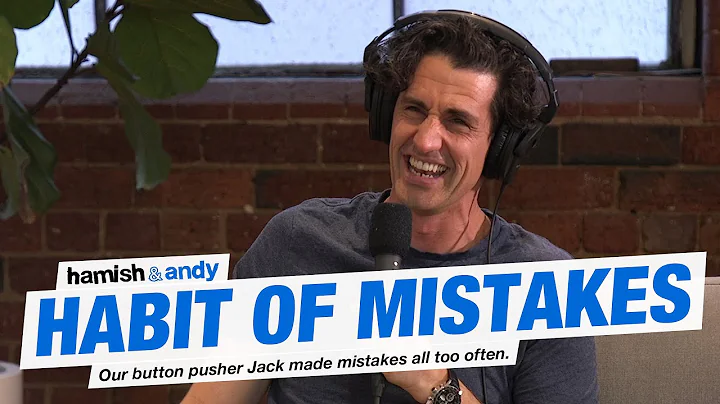 Jack’s Habit Of Mistakes | Hamish & Andy