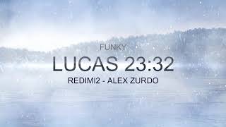 Sports Performance Funky - "Lucas 23:32" Feat Alex  Zurdo - Redimi2 (LETRA)