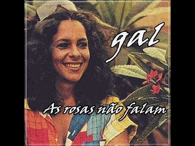 Gal Costa - As Rosas Nao Falam!!s
