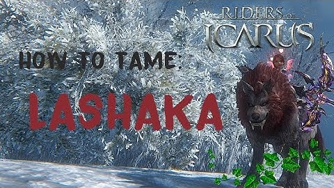 Riders of Icarus: How to tame Lashaka/Parna