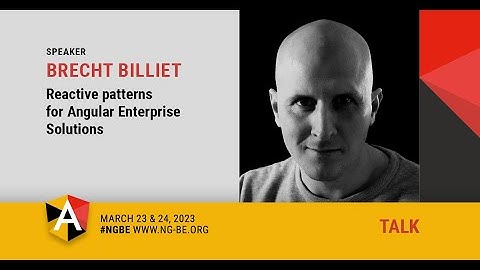 Reactive patterns for Angular Enterprise Solutions - Brecht Billiet - NG-BE 2023