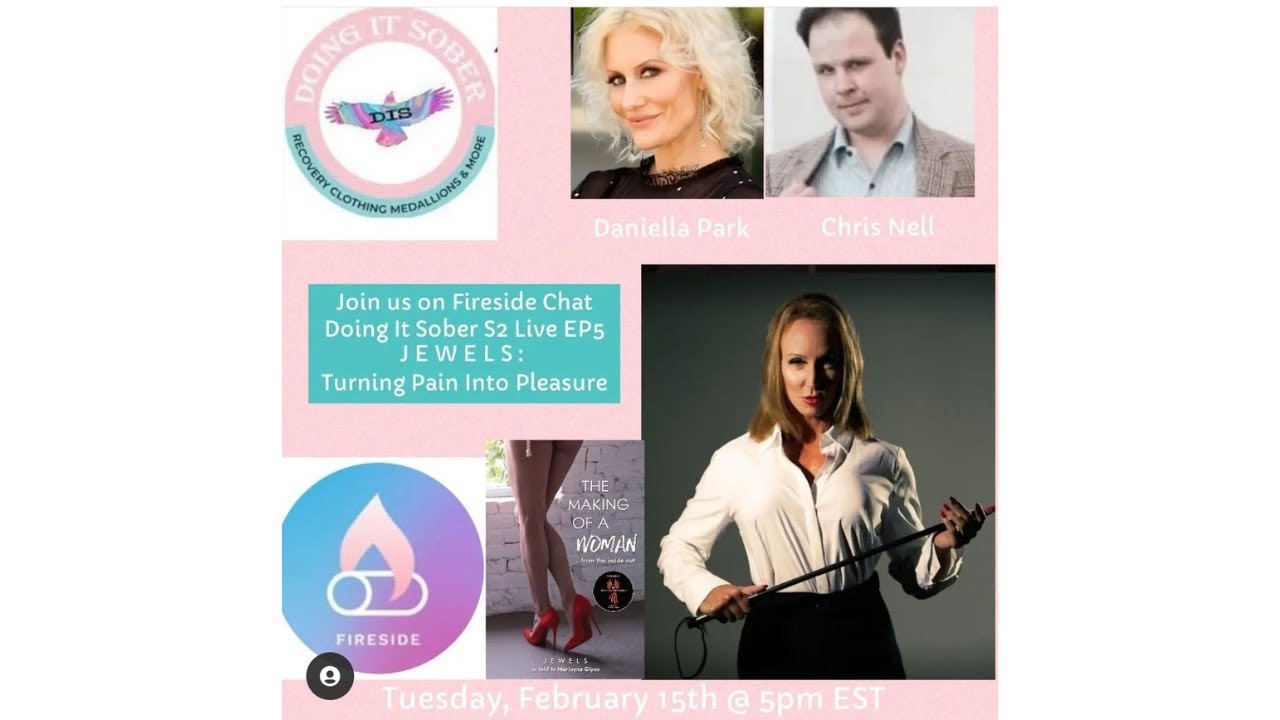 Doing It Sober Jewels Turning Pain In2 Pleasure/Learning to integrate my true self into the world