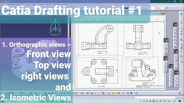 Creating orthographic and isometric views in catia Drafting 